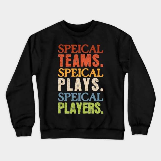 Special Teams Special Plays Special Players Crewneck Sweatshirt by Point Shop
